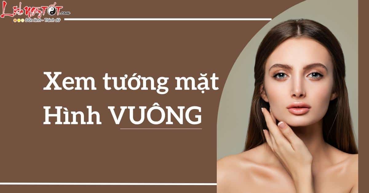 xem tuong mat hinh vuong